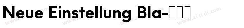 Neue Einstellung Bla字体转换